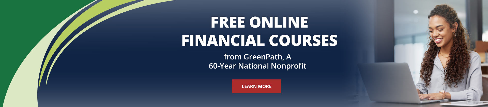 Free Online Financial Courses from GreenPath, A 60-Year National Nonprofit
Learn More